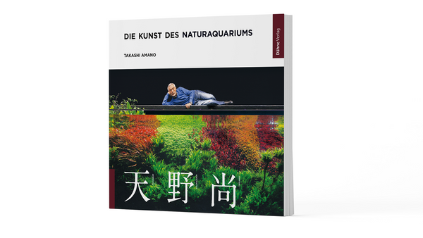 Die Kunst des Naturaquariums - Takashi Amano