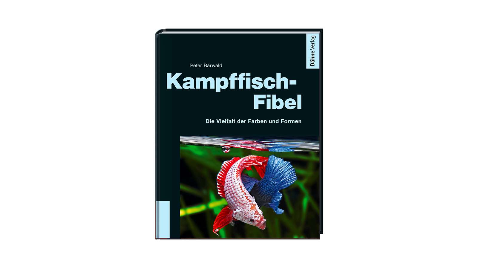 Kampffisch-Fibel – Faszination Betta splendens, Farben und Flossenformen