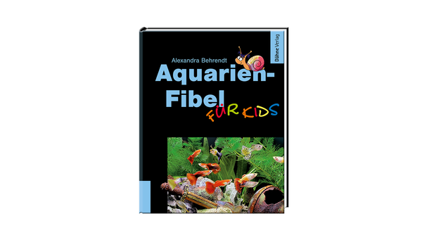 Aquarien-Fibel für Kids -  Alexandra Behrendt